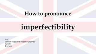 How to pronounce 'imperfectibility' + meaning