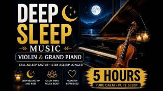 Fall Asleep Fast 🎹 5 Hour Deep Sleep Piano (No Interruptions)