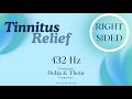 Tinnitus Relief | Right-Sided 432 Hz Monaural Beats with Delta &amp; Theta Combination #soundtheraphy