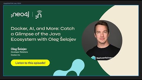 Docker, AI, and More: Catch a Glimpse of the Java Ecosystem with Oleg Šelajev (July 2024)