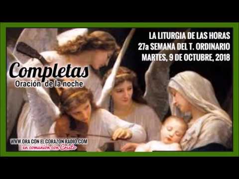 COMPLETAS- ORACION DE LA NOCHE- MARTES 9 DE OCTUBRE, 2018 XXVIIª SEMANA DEL TIEMPO ORDINARIO liturgia de las horas online