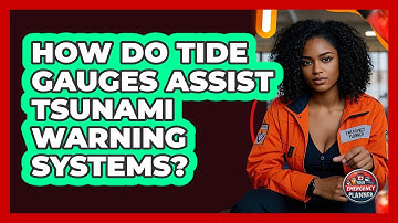 How Do Tide Gauges Assist Tsunami Warning Systems? - Your Emergency Planner