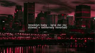 brooklyn baby - lana del rey (slowed + extremely reverbed)