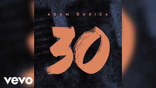 Adam Ďurica - 30 (Official Audio)