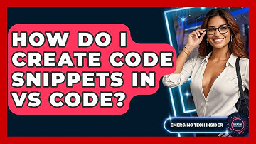 How Do I Create Code Snippets In VS Code? - Emerging Tech Insider