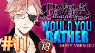 DIABOLIK LOVERS | WOULD YOU RATHER *DIRTY VERSION* #11