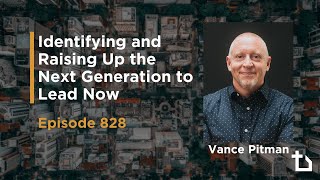 Identifying & Raising Up the Next Generation to Lead Now (Vance Pitman, Jeff Medders, Troy Nesbitt)