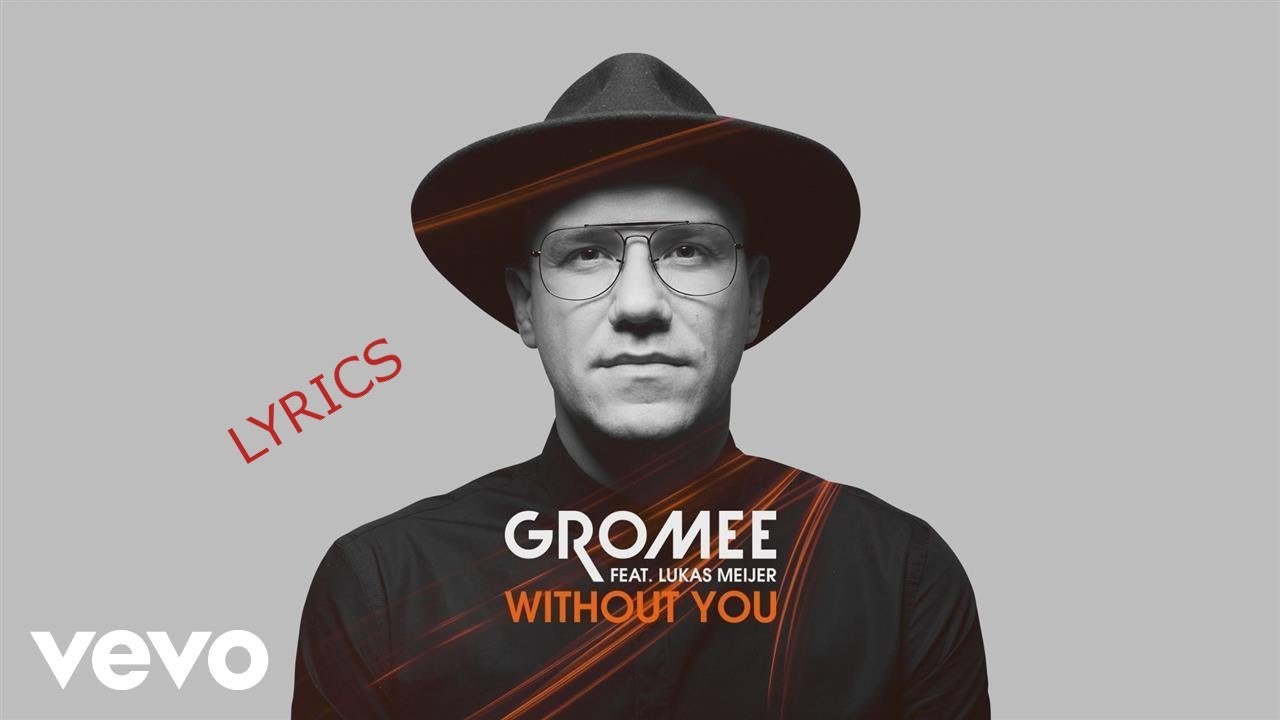 Gromee - Without You ft. Lukas Meijer (lyrics) - YouTube