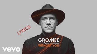 Gromee - Without You ft. Lukas Meijer (lyrics)