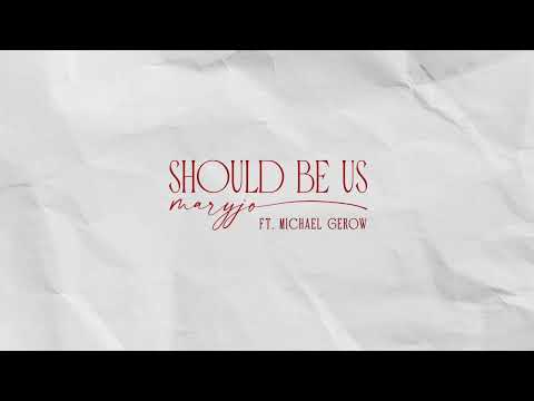 MaryJo Should Be Us Feat Michael Gerow Lyric Video 