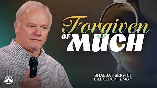 Forgiven of Much | TEACHING ONLY | Bill Cloud