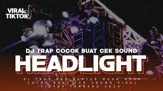 DJ TRAP CEK SOUND BASS BLAYER NGUK NGUK || DJ HEADLIGHT VIRAL TIKTOK BASS BLAYER