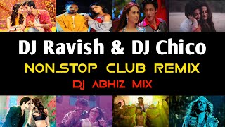 DJ Ravish & DJ Chico Nonstop Club Remix - DJ Abhiz Mix