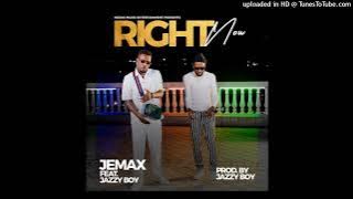 Jemax – Right Now (ft. Jazzy Boy)