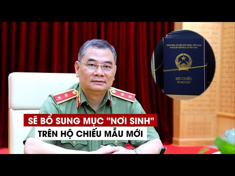 Video Bộ Công an sẽ bổ sung mục 
