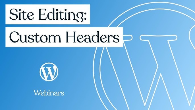 Site Editing: Custom Headers