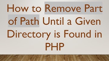 How to Remove Part of Path Until a Given Directory is Found in PHP