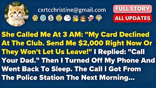 SHE CALLED ME AT 3 AM MY CARD DECLINED AT THE CLUB. SEND ME $2,000 RIGHT NOW OR TH...