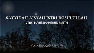 Download Lagu Cover sayyidah aisyah istri rosululloh versi habib bahar bin smith MP3