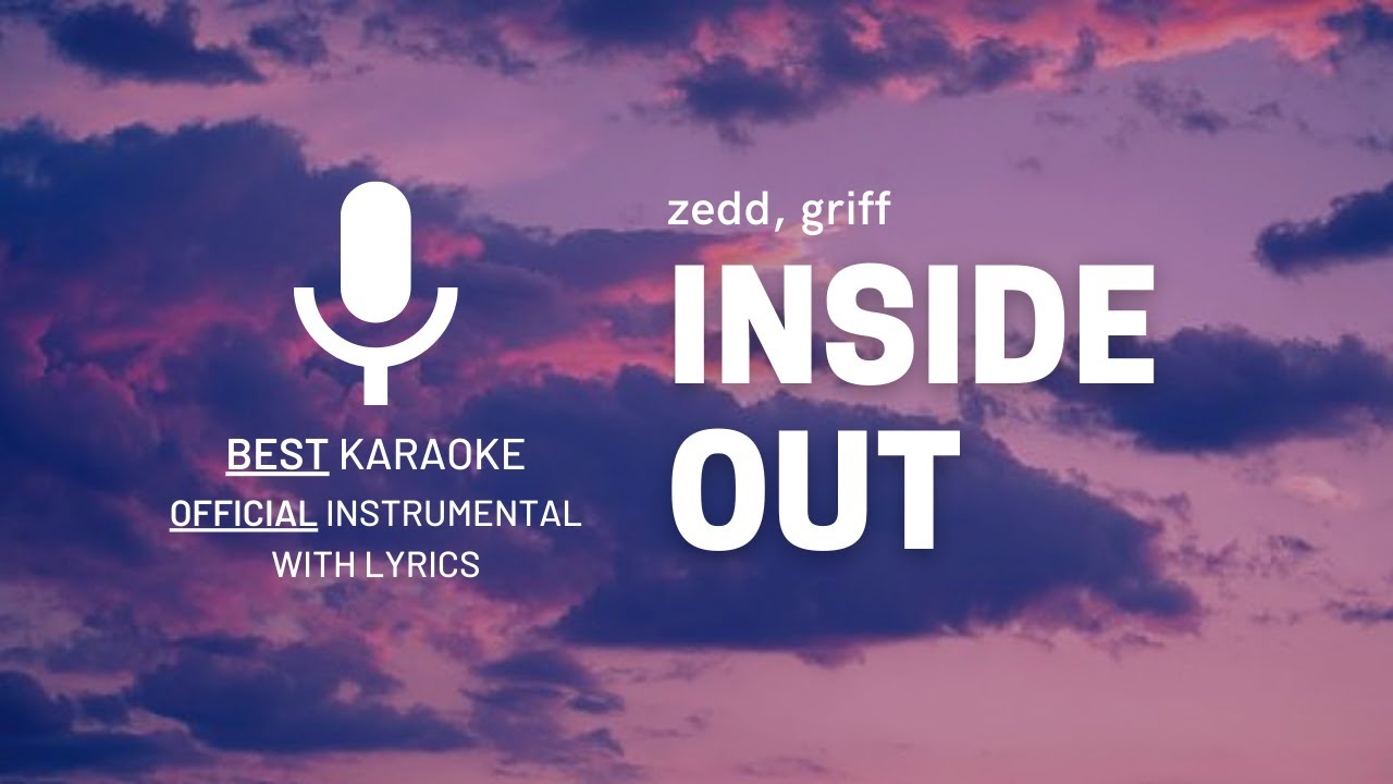 Zedd, Griff - Inside Out (Karaoke - Official Instrumental with Lyrics)
