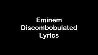 Eminem - Discombobulated [Lyrics]