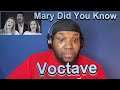 Voctave | Mary did You Know | Reaction