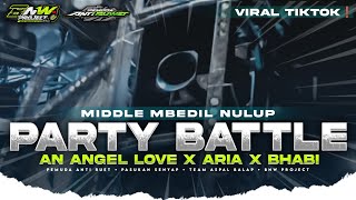 DJ PARTY BATTLE - AN ANGEL LOVE X ARIA X BHABI FULL BASS BATTLE MIDDLE BALAP❗BNW PROJECT