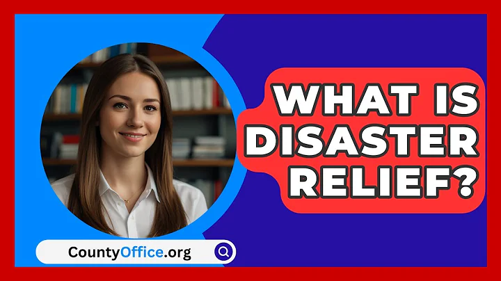 What Is Disaster Relief? - CountyOffice.org