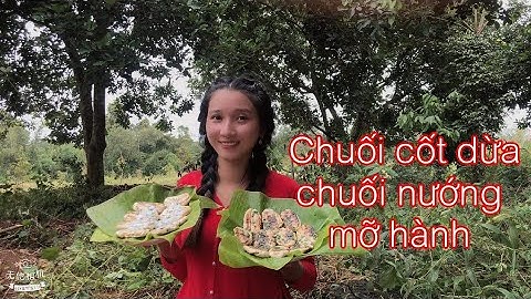 Chuối nướng mỡ hành, cốt dừa tại vườn ngon quá xá,,,,,..Ngoan Nguyễn Vlog  04