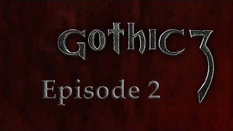 Gothic 3 Walkthrough - Part 2
