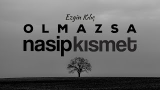 Olmazsa da Nasip Kısmet - Ezgin Kılıç Resimi