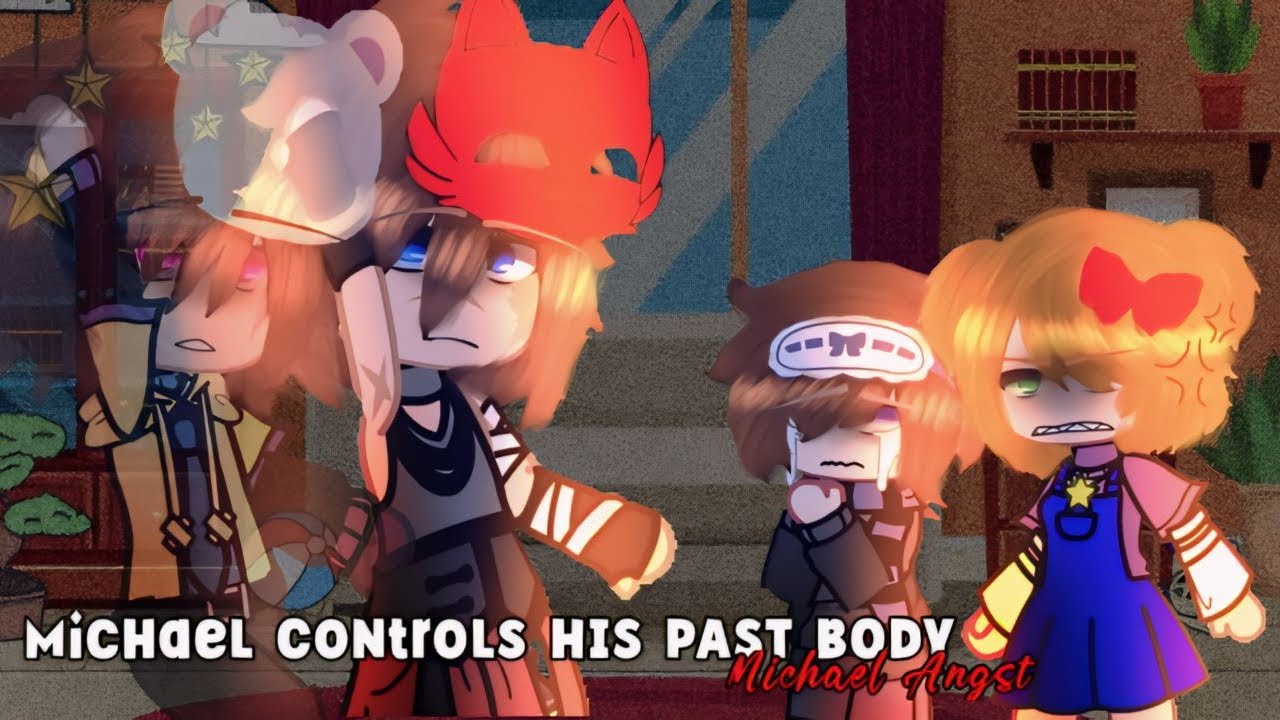 Michael Controls His Past Body || GONE WRONG? || FNAF || MY AU || Michael Angst