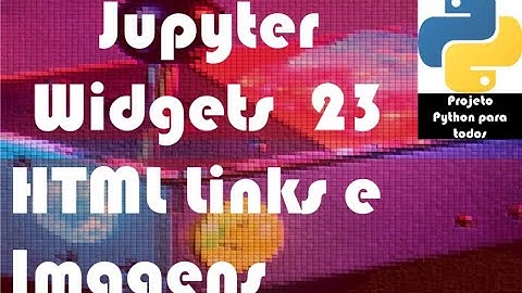 Módulo 14 - Aula 23: Jupyter Widgets - HTML - Imagens da internet e links para outras páginas