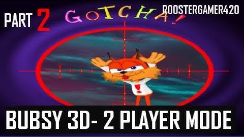 Bubsy 3D: Furbitten Planet - 2-Player Mode (Part 2) - RoosterGamer420