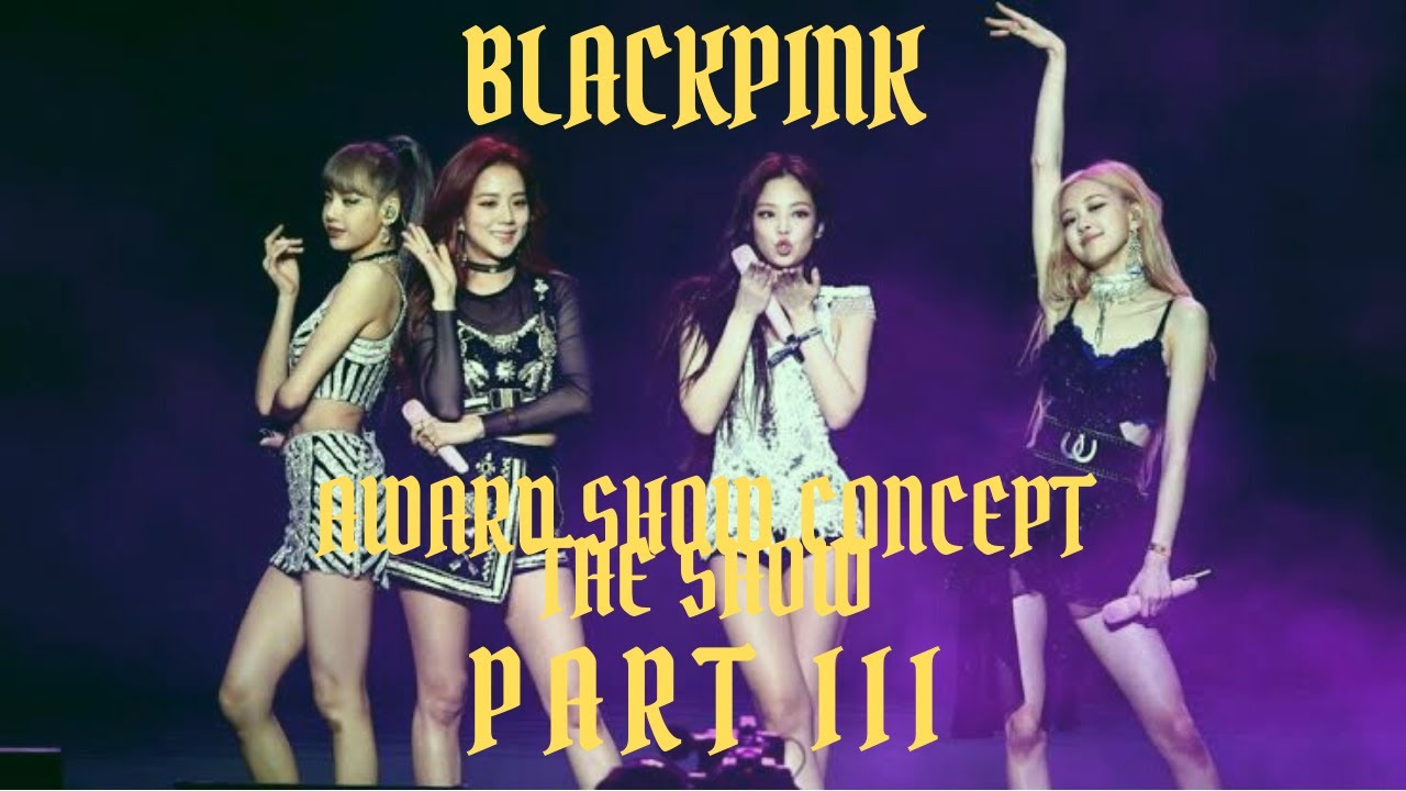 BLACKPINK: Award Show Concept: I Will Kill Your Crazy Love | Part III ft. @Nelsonguzmantv02