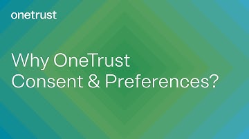 Why OneTrust Consent & Preferences?