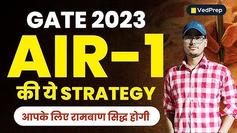 GATE 2023 AIR-1 | GATE Toppers Strategy | Crack GATE Exam in First Attempt | VedPrep Chem Academy