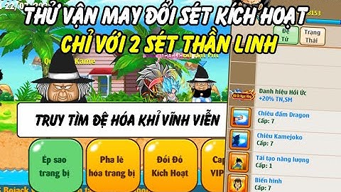 Hồi Ức Ngọc Rồng - Thử Vận May Đổi Sét Kích Hoạt Chỉ Với 2 Sét Thần Linh Sẽ Ra Gì !