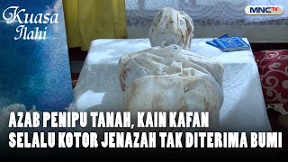 Download Lagu Azab Penipu Tanah, Kain Kafan Selalu Kotor Jenazah Tak Diterima Bumi | KUASA ILAHI MP3