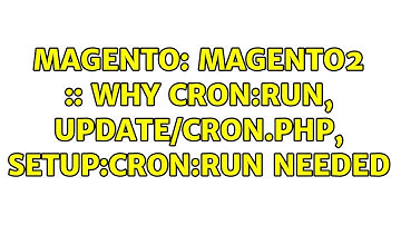 Magento: Magento2 :: Why cron:run, update/cron.php, setup:cron:run needed