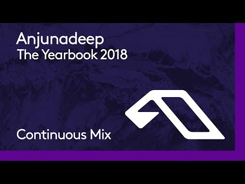 Anjunadeep The Yearbook 2018 (Continuous Mix Part 1)
