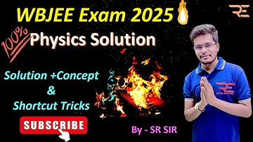 WBJEE 2025 ANSWER KEY 💯 | WBJEE 2025 Physics COMPLETE PAPER SOLUTION 🔥| WBJEE QUESTION PAPER 📃