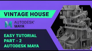 Tutorial of VINTAGE HOUSE in Autodesk Maya | Easy steps of house | background modeling | part-2