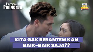 Pangeran Menegaskan Putri Soal Keributannya | PUTRI UNTUK PANGERAN | EPS.24 (6/10)