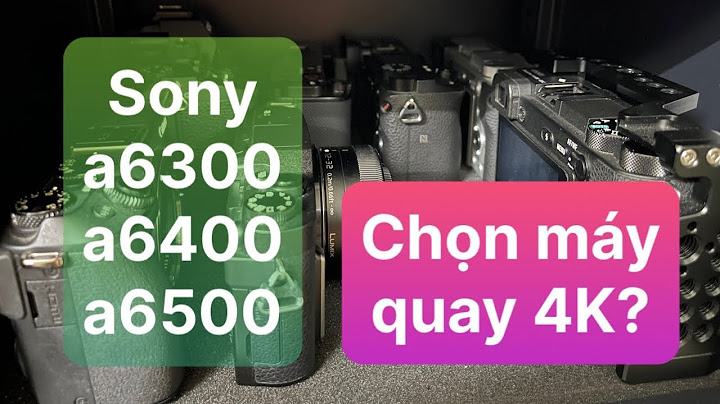 Máy ảnh sony a6300 giá bao nhiêu năm 2024