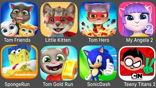 Tom Friends,Little Kitten,Tom Hero,My Angela 2,Spong Run,Tom Gold Run,Sonic Dash,Teeny Titans 2 screenshot 4