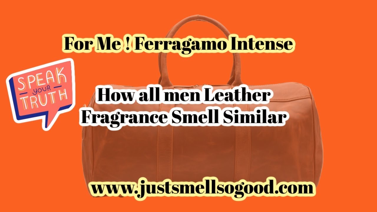 How some leather fragrance smell similar is ferragamo intense better