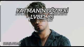 Şaşkın (Fatmanın gözleri) - Lvbel c5 -yavaşlatılmış orjinal-