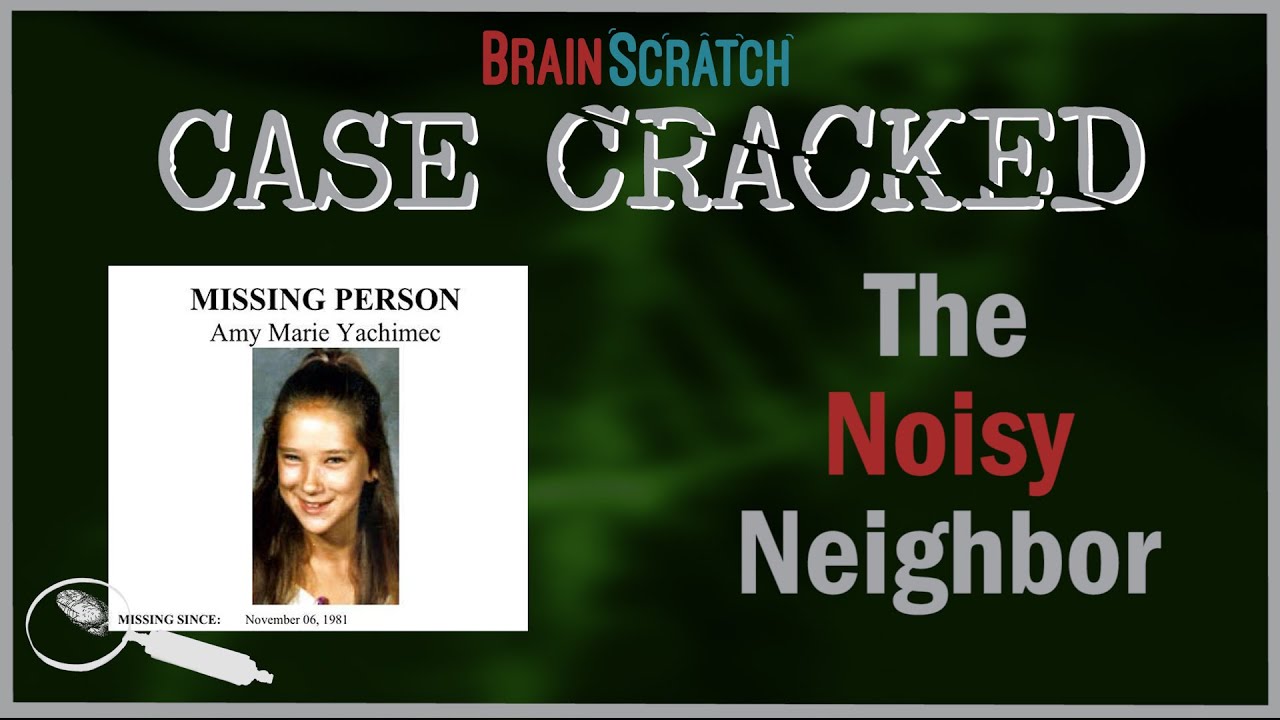 Case Cracked: The Noisy Neighbor - Amy Yachimec's Disappearance
