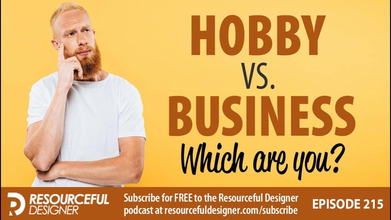 Hobby vs. Business Which Are You? RD215 YouTube
